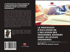 Обложка LE PROCESSUS D'EXCLUSION DE L'INCLUSION DES PERSONNES SOURDES DANS LES ÉCOLES ORDINAIRES