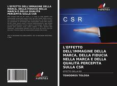 Copertina di L'EFFETTO DELL'IMMAGINE DELLA MARCA, DELLA FIDUCIA NELLA MARCA E DELLA QUALITÀ PERCEPITA SULLA CSR