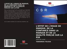 Обложка L'EFFET DE L'IMAGE DE MARQUE, DE LA CONFIANCE DANS LA MARQUE ET DE LA QUALITÉ PERÇUE SUR LA RSE