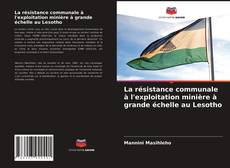 Couverture de La résistance communale à l'exploitation minière à grande échelle au Lesotho