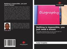 Capa do livro de Nothing is impossible, you just need a dream 