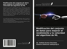 Bookcover of Modificación del conjunto de datos para mejorar el rendimiento y la velocidad del algoritmo de ML