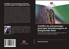 Couverture de Conflits du personnage principal dansDivergent et Allegiantde Roth