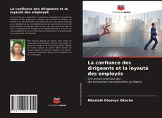 Couverture de La confiance des dirigeants et la loyauté des employés