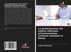 La partecipazione del settore informale all'assicurazione sanitaria nazionale in Kenya kitap kapağı