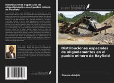 Buchcover von Distribuciones espaciales de oligoelementos en el pueblo minero de Rayfield