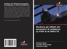 Обложка Studiare gli effetti dei parametri di saldatura su FSW di Al 6063-T6