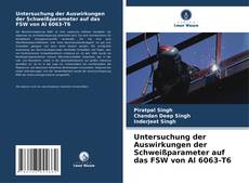 Couverture de Untersuchung der Auswirkungen der Schweißparameter auf das FSW von Al 6063-T6