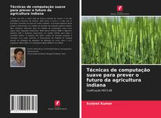 Buchcover von Técnicas de computação suave para prever o futuro da agricultura indiana