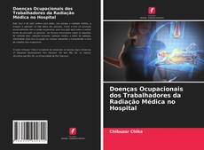 Borítókép a  Doenças Ocupacionais dos Trabalhadores da Radiação Médica no Hospital - hoz