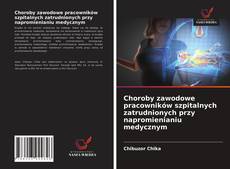 Portada del libro de Choroby zawodowe pracowników szpitalnych zatrudnionych przy napromienianiu medycznym