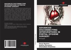 ADVANCED DISCONNECTING INTERVENTIONS IN PORTAL HYGIENE SURGERY的封面