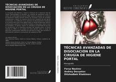 TÉCNICAS AVANZADAS DE DISOCIACIÓN EN LA CIRUGÍA DE HIGIENE PORTAL的封面