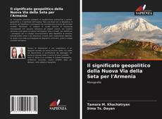 Il significato geopolitico della Nuova Via della Seta per l'Armenia kitap kapağı