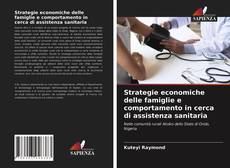 Copertina di Strategie economiche delle famiglie e comportamento in cerca di assistenza sanitaria