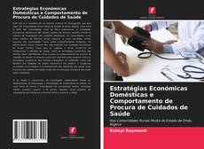 Capa do livro de Estratégias Económicas Domésticas e Comportamento de Procura de Cuidados de Saúde 