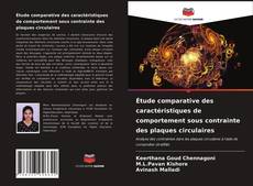 Couverture de Étude comparative des caractéristiques de comportement sous contrainte des plaques circulaires