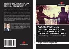 Portada del libro de COOPERATION AND INTEGRATION BETWEEN PROFESSIONALS OF DIFFERENT GENERATIONS