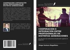 Bookcover of COOPERACIÓN E INTEGRACIÓN ENTRE PROFESIONALES DE DISTINTAS GENERACIONES