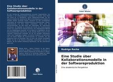 Bookcover of Eine Studie über Kollaborationsmodelle in der Softwareproduktion