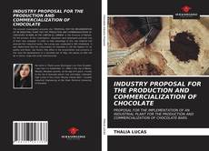 Capa do livro de INDUSTRY PROPOSAL FOR THE PRODUCTION AND COMMERCIALIZATION OF CHOCOLATE 