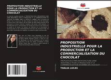 Couverture de PROPOSITION INDUSTRIELLE POUR LA PRODUCTION ET LA COMMERCIALISATION DU CHOCOLAT