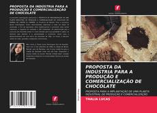 Buchcover von PROPOSTA DA INDÚSTRIA PARA A PRODUÇÃO E COMERCIALIZAÇÃO DE CHOCOLATE