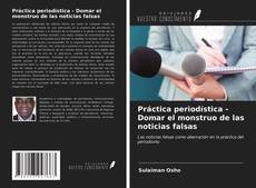 Bookcover of Práctica periodística - Domar el monstruo de las noticias falsas