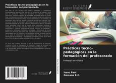 Bookcover of Prácticas tecno-pedagógicas en la formación del profesorado