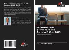 Disoccupazione giovanile in Cile Periodo: 1996 - 2019 kitap kapağı