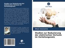Bookcover of Studien zur Reduzierung der elektrischen Verluste im Verteilungsnetz