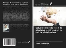 Bookcover of Estudios de reducción de pérdidas eléctricas en la red de distribución