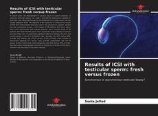 Capa do livro de Results of ICSI with testicular sperm: fresh versus frozen 