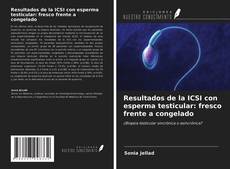 Copertina di Resultados de la ICSI con esperma testicular: fresco frente a congelado