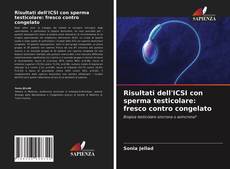 Copertina di Risultati dell'ICSI con sperma testicolare: fresco contro congelato