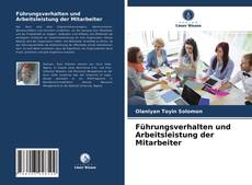 Copertina di Führungsverhalten und Arbeitsleistung der Mitarbeiter