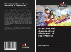 Copertina di Ritenzione dei dipendenti con riferimento ai supermercati