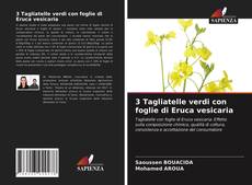 3 Tagliatelle verdi con foglie di Eruca vesicaria kitap kapağı