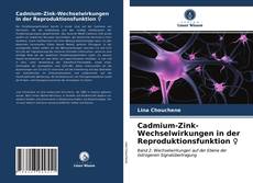 Borítókép a  Cadmium-Zink-Wechselwirkungen in der Reproduktionsfunktion ♀ - hoz
