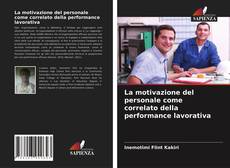 Copertina di La motivazione del personale come correlato della performance lavorativa