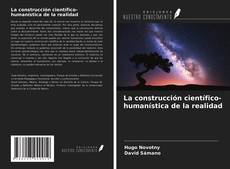 Bookcover of La construcción científico-humanística de la realidad