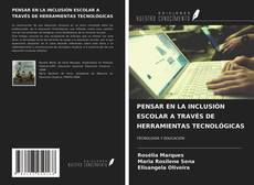 PENSAR EN LA INCLUSIÓN ESCOLAR A TRAVÉS DE HERRAMIENTAS TECNOLÓGICAS kitap kapağı