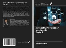 Bookcover of Infraestructura hogar inteligente Parte 2