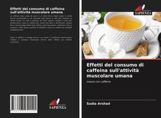 Copertina di Effetti del consumo di caffeina sull'attività muscolare umana