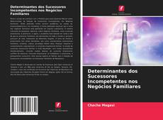 Buchcover von Determinantes dos Sucessores Incompetentes nos Negócios Familiares