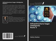 Bookcover of Infraestructura hogar inteligente Parte 4