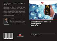 Copertina di Infrastructure maison intelligente Partie 4