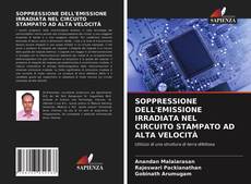 SOPPRESSIONE DELL'EMISSIONE IRRADIATA NEL CIRCUITO STAMPATO AD ALTA VELOCITÀ kitap kapağı