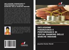 INCLUSIONE FINANZIARIA E PERFORMANCE DI SOCIAL BANKING DELLE BANCHE INDIANE kitap kapağı