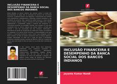 INCLUSÃO FINANCEIRA E DESEMPENHO DA BANCA SOCIAL DOS BANCOS INDIANOS的封面
